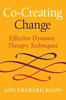 Współtworzenie zmian: Skuteczne techniki terapii dynamicznej - Co-Creating Change: Effective Dynamic Therapy Techniques