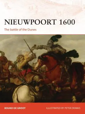 Nieuwpoort 1600: Pierwsza nowoczesna bitwa - Nieuwpoort 1600: The First Modern Battle