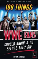 100 rzeczy, które fani WWE powinni wiedzieć i zrobić przed śmiercią - 100 Things Wwe Fans Should Know & Do Before They Die