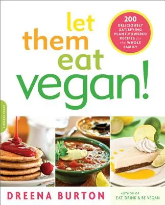 Let Them Eat Vegan: 200 pysznych i satysfakcjonujących przepisów roślinnych dla całej rodziny - Let Them Eat Vegan!: 200 Deliciously Satisfying Plant-Powered Recipes for the Whole Family