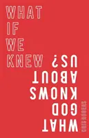 Co by było, gdybyśmy wiedzieli, co Bóg wie o nas? - What If We Knew What God Knows about Us