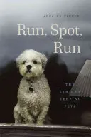Run, Spot, Run: Etyka trzymania zwierząt domowych - Run, Spot, Run: The Ethics of Keeping Pets