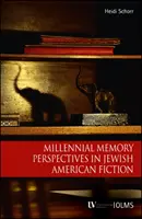 Perspektywy pamięci tysiąclecia w żydowskiej fikcji amerykańskiej - Millennial Memory Perspectives in Jewish American Fiction