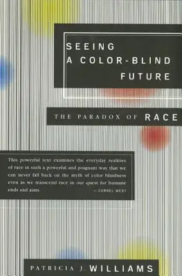 Widząc przyszłość bez kolorów: Paradoks rasy - Seeing a Color-Blind Future: The Paradox of Race