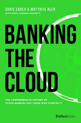 Bankowość w chmurze: Kompleksowa historia bankowości w chmurze i tych, którzy ją zapoczątkowali - Banking the Cloud: The Comprehensive History of Cloud Banking and Those Who Started It