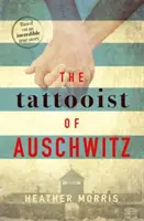 Tatuażysta z Auschwitz - przejmujący i niezapomniany międzynarodowy bestseller - Tattooist of Auschwitz - the heartbreaking and unforgettable international bestseller