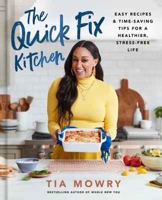 The Quick Fix Kitchen: Łatwe przepisy i wskazówki oszczędzające czas dla zdrowszego, bezstresowego życia: Książka kucharska - The Quick Fix Kitchen: Easy Recipes and Time-Saving Tips for a Healthier, Stress-Free Life: A Cookbook