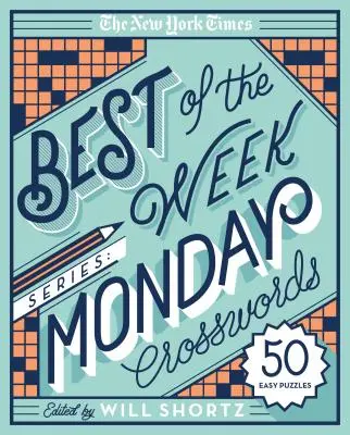 The New York Times Best of the Week Series: Monday Crosswords: 50 łatwych łamigłówek - The New York Times Best of the Week Series: Monday Crosswords: 50 Easy Puzzles