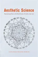 Nauka estetyczna: Przedstawianie natury w Royal Society of London, 1650-1720 - Aesthetic Science: Representing Nature in the Royal Society of London, 1650-1720