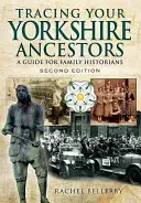 Śledzenie przodków z Yorkshire: Przewodnik dla historyków rodzinnych - Tracing Your Yorkshire Ancestors: A Guide for Family Historians