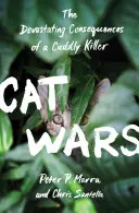 Wojny kotów: druzgocące konsekwencje przytulnego zabójcy - Cat Wars: The Devastating Consequences of a Cuddly Killer