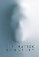 Automatyzacja ludzkości - Automating Humanity