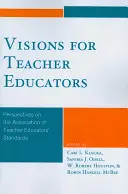 Wizje dla nauczycieli: Perspektywy dotyczące standardów Stowarzyszenia Nauczycieli Edukatorów - Visions for Teacher Educators: Perspectives on the Association of Teacher Educators' Standards