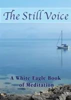 Cichy głos - Księga medytacji Białego Orła - Still Voice - A White Eagle Book of Meditation