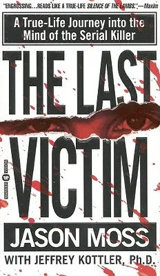 Ostatnia ofiara: Prawdziwa podróż w głąb umysłu seryjnego mordercy - The Last Victim: A True-Life Journey Into the Mind of the Serial Killer