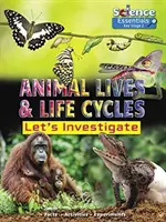 Życie zwierząt i cykle życiowe: Zbadajmy - Animal Lives and Life Cycles: Let's Investigate