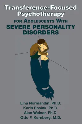 Psychoterapia skoncentrowana na przeniesieniu dla nastolatków z poważnymi zaburzeniami osobowości - Transference-Focused Psychotherapy for Adolescents With Severe Personality Disorders