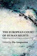 Europejski Trybunał Praw Człowieka: Wdrażanie wyroków Strasburga w polityce krajowej - The European Court of Human Rights: Implementing Strasbourg's Judgments on Domestic Policy