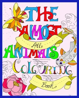 Kolorowanka „Prawie wszystkie zwierzęta - The Almost All Animals Colouring Book