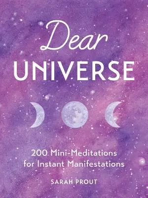 Drogi Wszechświecie: 200 mini-medytacji dla natychmiastowych manifestacji - Dear Universe: 200 Mini-Meditations for Instant Manifestations