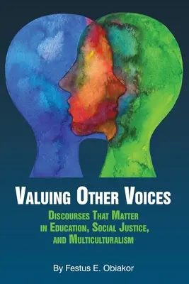 Valuing Other Voices: Dyskursy, które mają znaczenie w edukacji, sprawiedliwości społecznej i wielokulturowości - Valuing Other Voices: Discourses that Matter in Education, Social Justice, and Multiculturalism