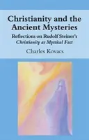 Chrześcijaństwo i starożytne tajemnice: Refleksje nad chrześcijaństwem Rudolfa Steinera jako faktem mistycznym - Christianity and the Ancient Mysteries: Reflections on Rudolf Steiner's Christianity as Mystical Fact