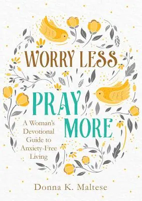 Martw się mniej, módl się więcej - Worry Less, Pray More