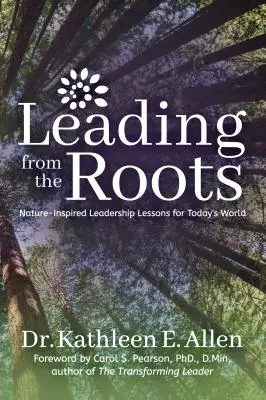 Leading from the Roots: Lekcje przywództwa inspirowane naturą dla dzisiejszego świata - Leading from the Roots: Nature-Inspired Leadership Lessons for Today's World