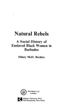 Naturalni buntownicy: Historia społeczna zniewolonych kobiet na Barbadosie - Natural Rebels: A Social History of Enslaved Women in Barbados