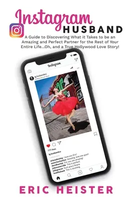 Mąż z Instagrama: Przewodnik po odkrywaniu tego, czego potrzeba, aby być niesamowitym i idealnym partnerem na resztę życia... Oh, i - Instagram Husband: A Guide to Discovering What it Takes to be an Amazing and Perfect Partner for the Rest of Your Entire Life... Oh, and