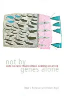 Nie tylko geny: jak kultura zmieniła ewolucję człowieka - Not by Genes Alone: How Culture Transformed Human Evolution
