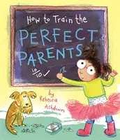 Jak wyszkolić idealnych rodziców - How to Train the Perfect Parents