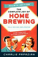 The Complete Joy of Homebrewing Fourth Edition: W pełni poprawione i zaktualizowane - The Complete Joy of Homebrewing Fourth Edition: Fully Revised and Updated