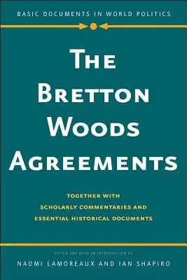 Porozumienia z Bretton Woods: Wraz z komentarzami naukowymi i istotnymi dokumentami historycznymi - The Bretton Woods Agreements: Together with Scholarly Commentaries and Essential Historical Documents