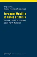 Europejska mobilność w czasach kryzysu: Nowy kontekst europejskiej migracji z południa na północ - European Mobility in Times of Crisis: The New Context of European South-North Migration