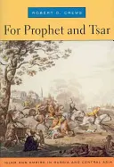 Za proroka i cara: Islam i imperium w Rosji i Azji Środkowej - For Prophet and Tsar: Islam and Empire in Russia and Central Asia