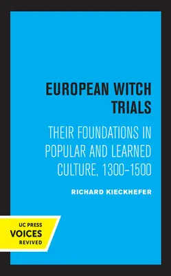 Europejskie procesy czarownic: Ich podstawy w kulturze popularnej i naukowej, 1300-1500 - European Witch Trials: Their Foundations in Popular and Learned Culture, 1300-1500