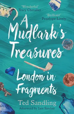 A Mudlark's Treasures: Londyn we fragmentach - A Mudlark's Treasures: London in Fragments