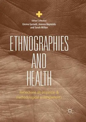 Etnografie i zdrowie: Refleksje na temat empirycznych i metodologicznych uwikłań - Ethnographies and Health: Reflections on Empirical and Methodological Entanglements