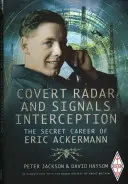 Tajny radar i przechwytywanie sygnałów: Tajna kariera Erica Ackermanna - Covert Radar and Signals Interception: The Secret Career of Eric Ackermann