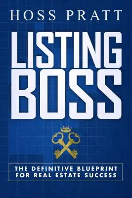 Listing Boss: Ostateczny plan na sukces w branży nieruchomości - Listing Boss: The Definitive Blueprint for Real Estate Success