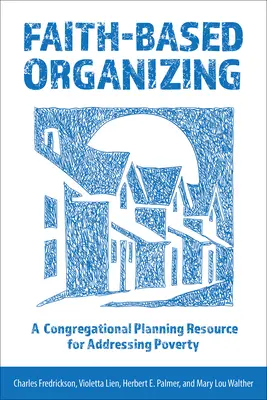 Organizowanie oparte na wierze: Zasoby planowania kongregacyjnego w walce z ubóstwem - Faith-Based Organizing: A Congregational Planning Resource for Addressing Poverty