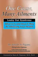 Jedna przyczyna, wiele dolegliwości: Zespół nieszczelnego jelita: Co to jest i jak może wpływać na twoje zdrowie? - One Cause, Many Ailments: The Leaky Gut Syndrome: What It Is and How It May Be Affecting Your Health