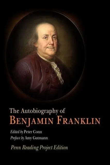 Autobiografia Benjamina Franklina: Penn Reading Project Edition - The Autobiography of Benjamin Franklin: Penn Reading Project Edition