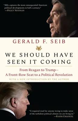 Powinniśmy byli to przewidzieć: Od Reagana do Trumpa - miejsce w pierwszym rzędzie podczas politycznej rewolucji - We Should Have Seen It Coming: From Reagan to Trump--A Front-Row Seat to a Political Revolution