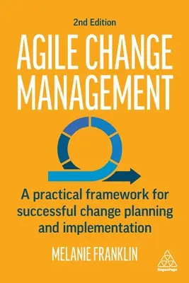 Agile Change Management: Praktyczne ramy skutecznego planowania i wdrażania zmian - Agile Change Management: A Practical Framework for Successful Change Planning and Implementation