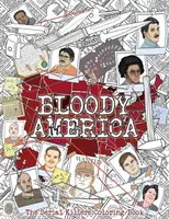 Krwawa Ameryka: Kolorowanka z seryjnymi mordercami. Pełna słynnych morderców. Tylko dla dorosłych. - Bloody America: The Serial Killers Coloring Book. Full of Famous Murderers. For Adults Only.