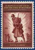 Europejskie emisje znaczków i pierwsza wojna światowa - upadek imperiów, powstanie narodów - European Stamp Issues and the First World War - Fall of Empires, Rise of Nations