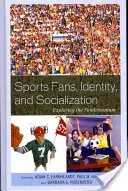 Fani sportu, tożsamość i socjalizacja: Odkrywanie fandemonium - Sports Fans, Identity, and Socialization: Exploring the Fandemonium