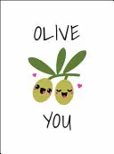 Olive You: Wspaniałe sposoby na powiedzenie „kocham cię - Olive You: Punderful Ways to Say 'i Love You'